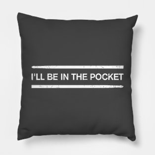 I'll be in the pocket gift for drummers Pillow