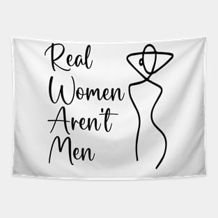 Real Women Aren't Men- Women gift Tapestry