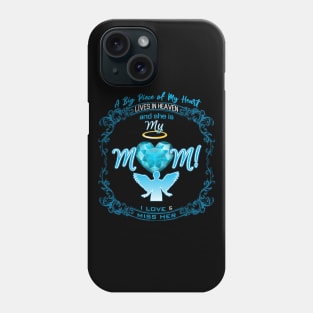 A Big Piece of My Heart | My Mom Lives in Heaven Phone Case