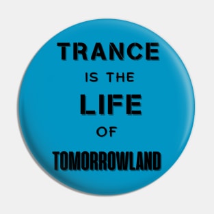 Trance Is The Life Of Tomorrowland.Black Pin