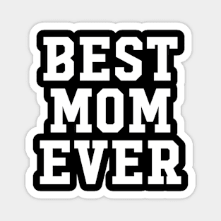 BEST MOM EVER Magnet
