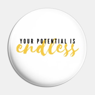 Your Potential Is Endless Pin