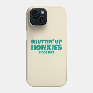 american-sitcom shuttin up honkies Phone Case