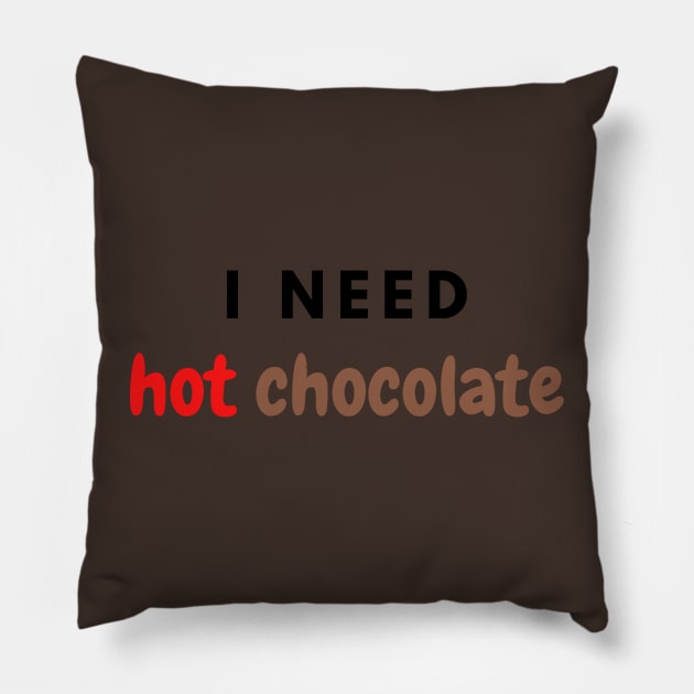 I need hot chocolate Pillow by Bukitwgp