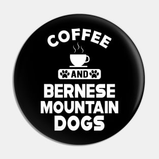 Bernese Mountain - Coffee and bernese mountain dogs Pin