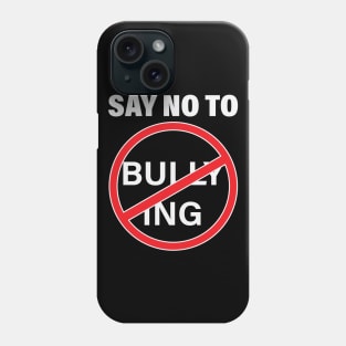 Say No to Bullying Anti-Bullying Stand Up to Bullies Phone Case