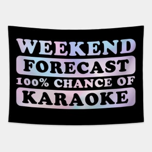 karaoke - weekend forecast Tapestry