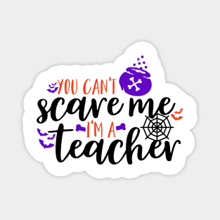 You can't scare me I'm a teacher Magnet