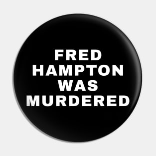 Fred Hampton Was Murdered Pin