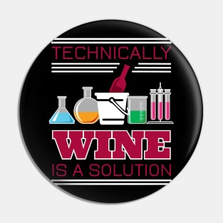 Technically Wine is a Solution - Design for Wine Lovers Pin