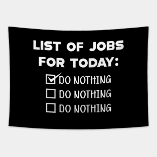 List for the job for today : Do nothing Tapestry