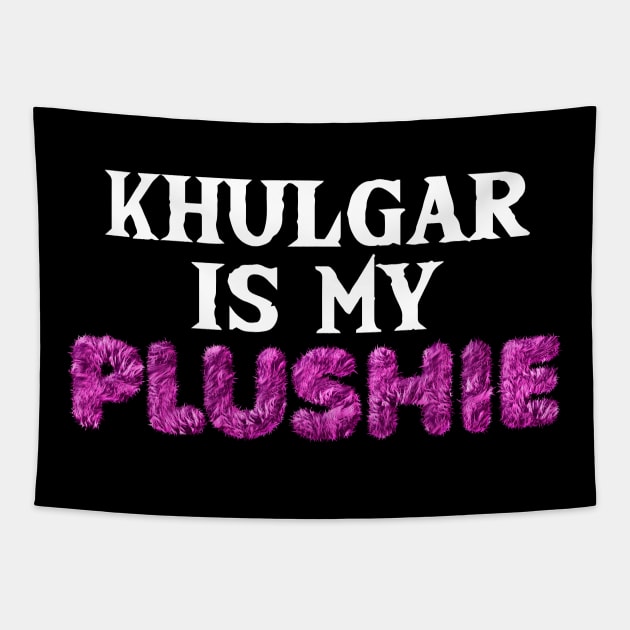 Khulgar is my plushie Tapestry by Off the Beaten Path Musical