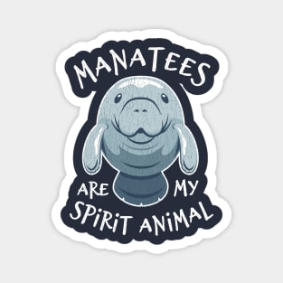 Manatees Are My Spirit Animal - Cute Manatee Magnet