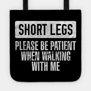 Short Legs - Please Be Patient When Walking With Me Tote