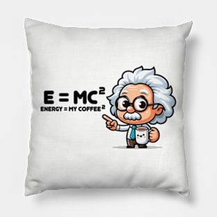 Emc2 is my coffee2 Pillow