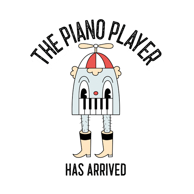 The Piano Player Has Arrived by Pischi's Store