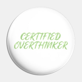 Certified Overthinker Pin