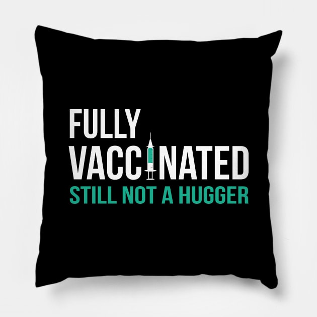 Fully Vaccinated Still not a Hugger Pillow by stuffbyjlim