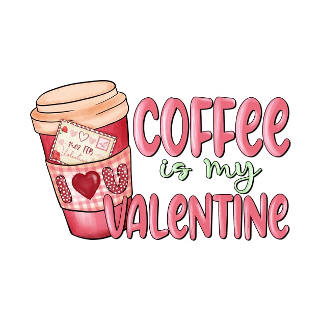 Coffee is my Valentine by Kahlenbecke
