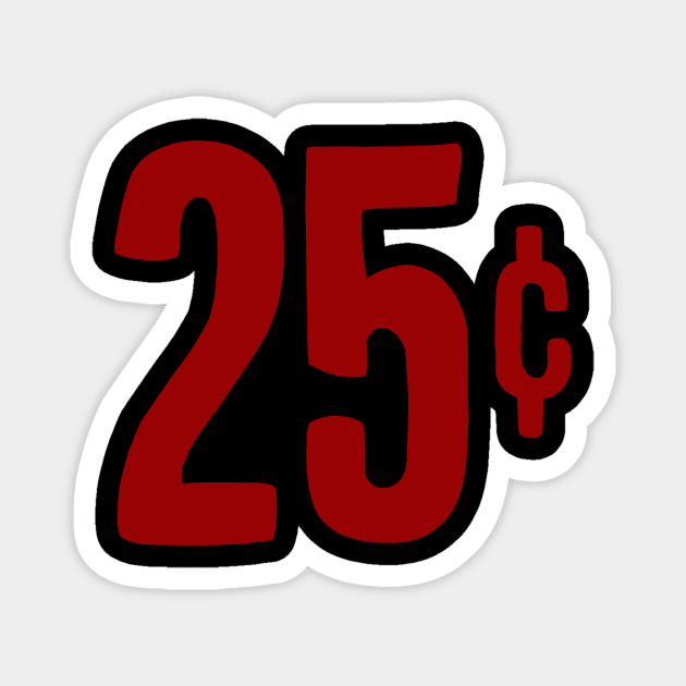 25 Cents Magnet by The Adult Nerd