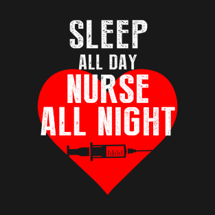 Sleep All Day Nurse All Night T-Shirt