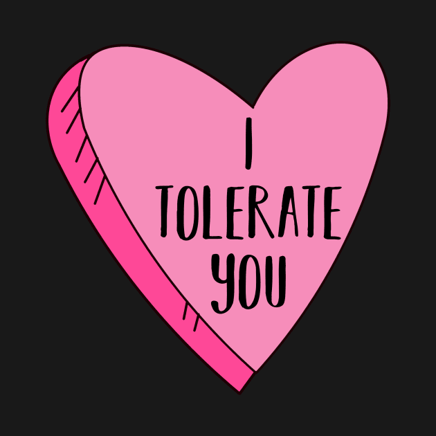 I Tolerate You Funny Valentine's Day Shirt by charlescheshire