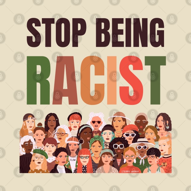 Stop Being Racist Anti-Racism Equality by Enriched by Art