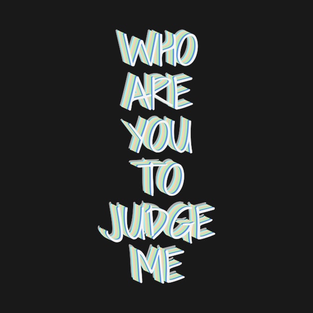 Who are you to judge me by JENNEFTRUST