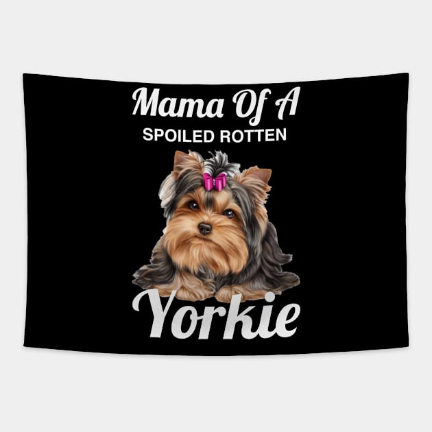 Mama of a spoiled rotten yorkie Tapestry by outdoorlover