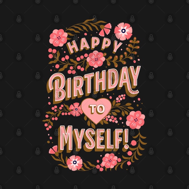 Happy Birthday To Myself by get2create