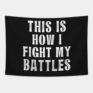 This is how I fight my battles 6 Tapestry