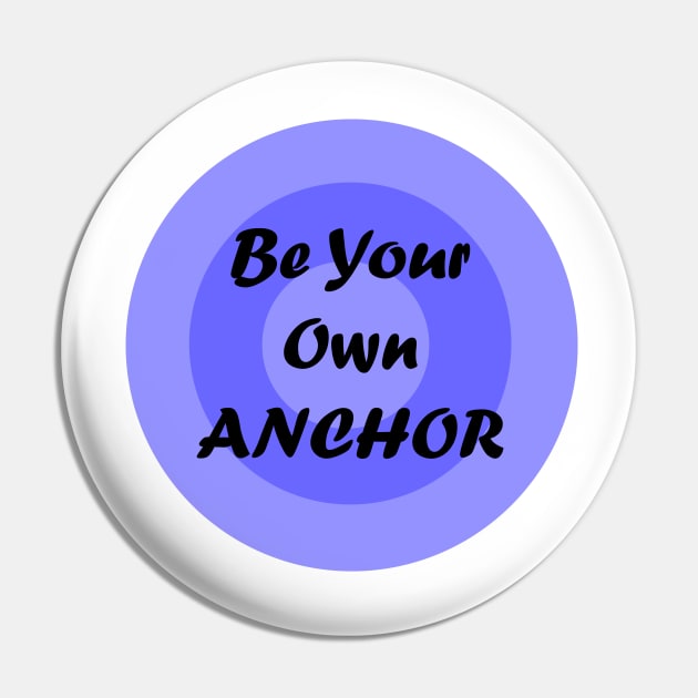 Be your own anchor! Pin by amyskhaleesi