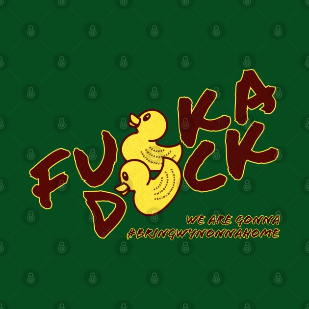 Fu*k A Duck #BringWynonnaHome - Wynonna Earp by SurfinAly Design 