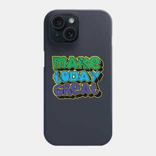 make today great Phone Case