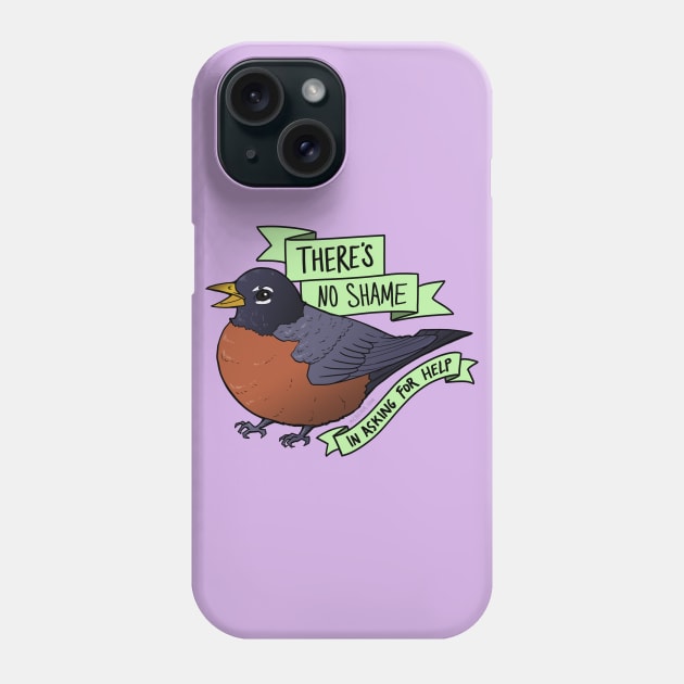 There's No Shame in Asking for Help Phone Case by mcbenik