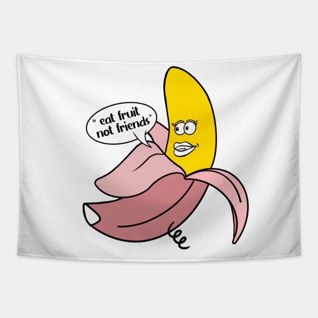 Banana in a pink pig onesie saying ''Eat fruit not friends'' Tapestry by Fruit Tee