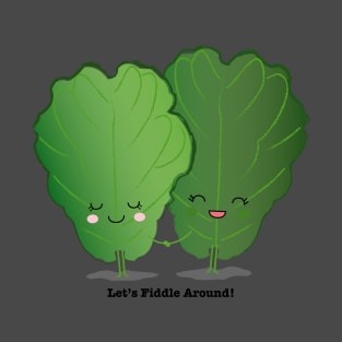 Fiddle Leaf Fig Let's Fiddle Around T-Shirt