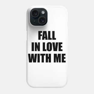 Fall in love with me 2 Phone Case