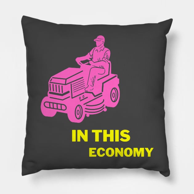 In This Economy? Pillow by Booze & Letters