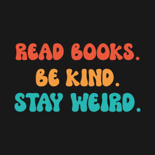 read books be kind stay weird T-Shirt