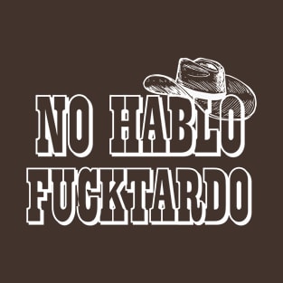 No Hablo Fucktardo T-Shirt