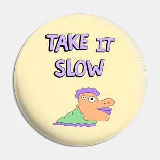 Take it slow Pin