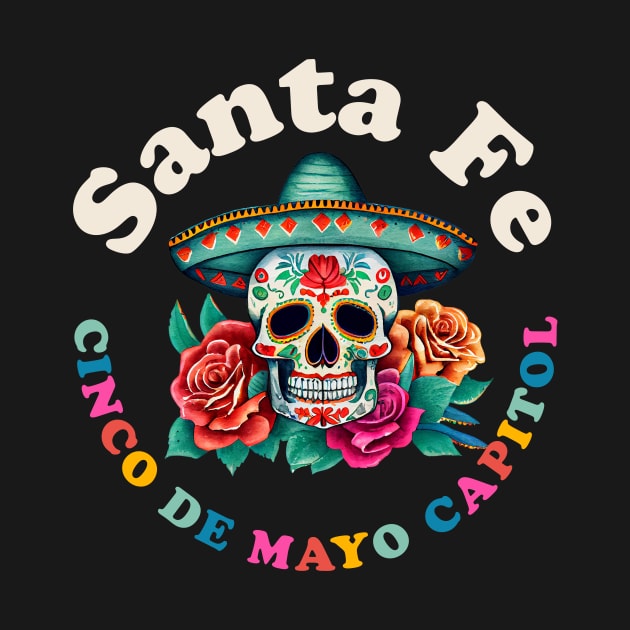 Santa Fe Cinco de Mayo 2023 Sugar Skull New Mexico by PodDesignShop