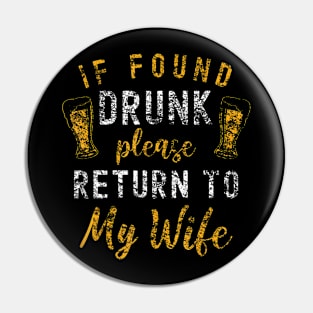 If Found Drunk Return To Wife Couples Funny Drinking Pin