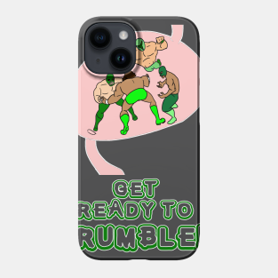 Ready To Grumble Phone Case - Get Ready to Grumble! by theenvyofyourfriends