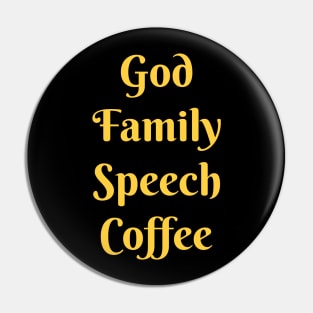 God, Family, Speech, Coffee Pin