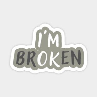 I'm Broken Mental Health Awareness Magnet