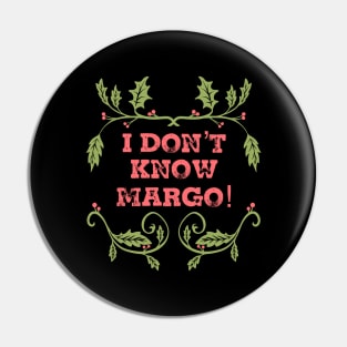 I Don't Know Margo Pin