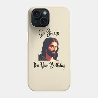 Go Jesus It's Your Birthday - black Phone Case