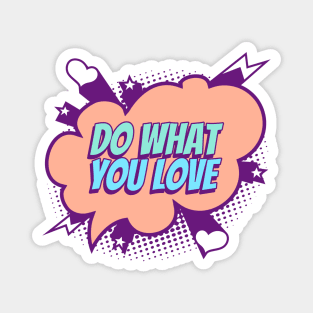 Do what you love - Comic Book Graphic Magnet